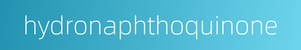 hydronaphthoquinone的同义词