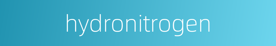 hydronitrogen的同义词