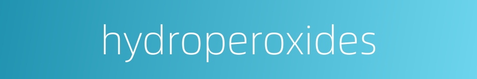hydroperoxides的同义词