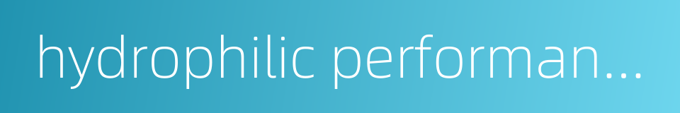 hydrophilic performance的同义词