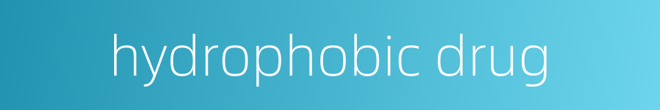 hydrophobic drug的同义词