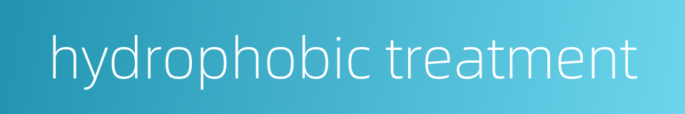 hydrophobic treatment的同义词