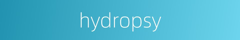hydropsy的同义词