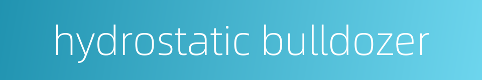 hydrostatic bulldozer的同义词