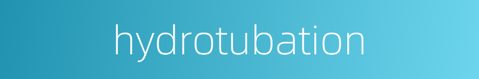 hydrotubation的同义词
