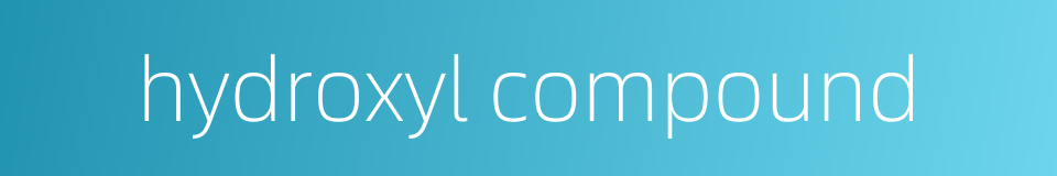 hydroxyl compound的同义词