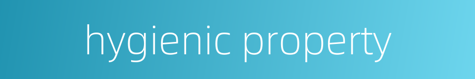 hygienic property的同义词