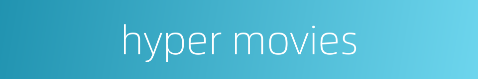 hyper movies的同义词