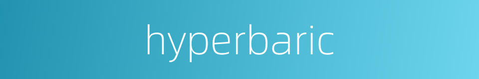 hyperbaric的同义词