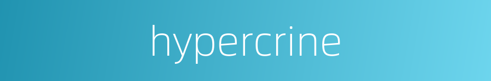 hypercrine的同义词