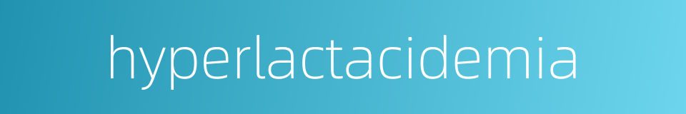 hyperlactacidemia的同义词