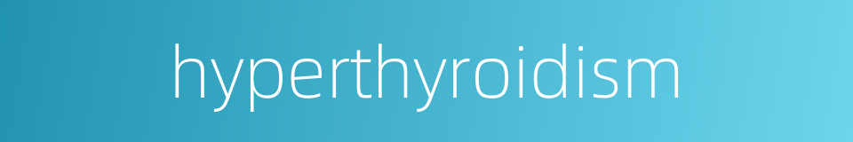 hyperthyroidism的同义词