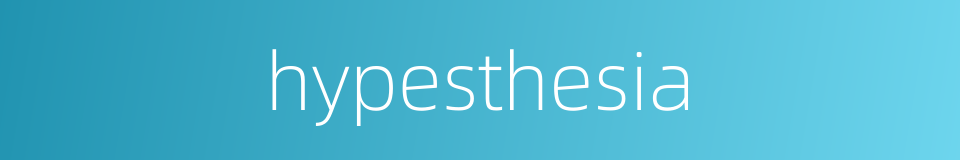 hypesthesia的同义词