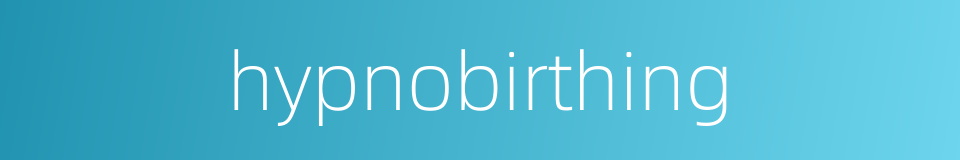hypnobirthing的同义词
