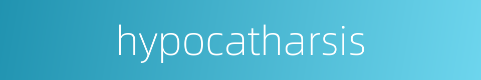 hypocatharsis的同义词