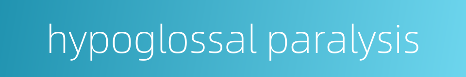 hypoglossal paralysis的同义词