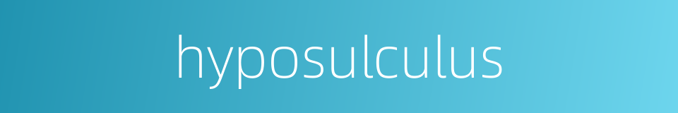 hyposulculus的同义词
