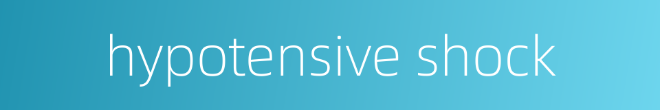 hypotensive shock的同义词