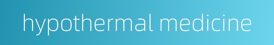 hypothermal medicine的同义词