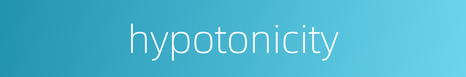 hypotonicity的同义词