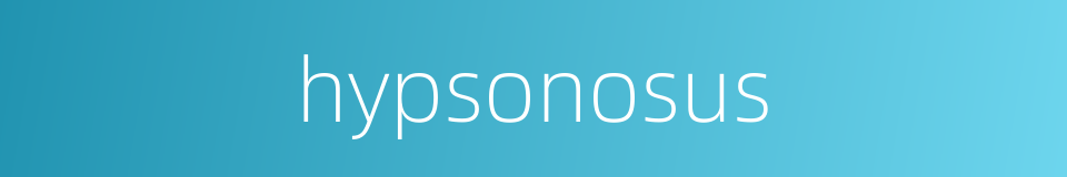 hypsonosus的同义词
