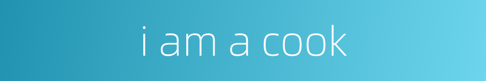 i am a cook的同义词