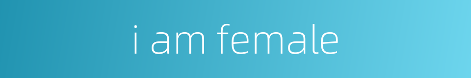 i am female的同义词