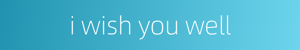i wish you well的同义词