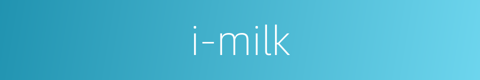 i-milk的同义词