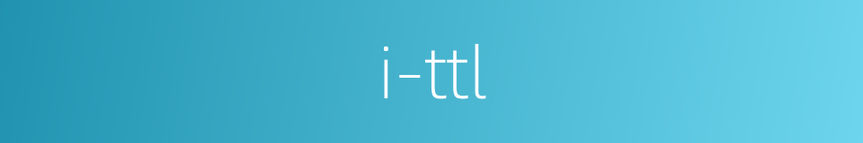i-ttl的同义词
