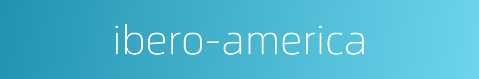 ibero-america的同义词