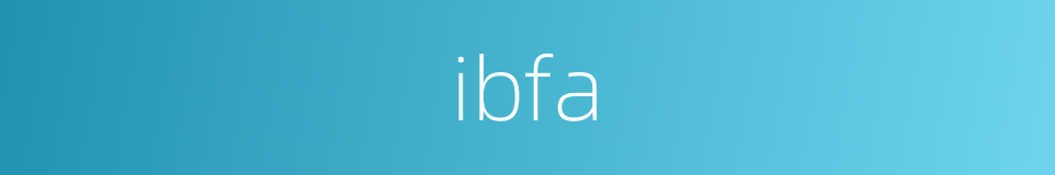 ibfa的同义词