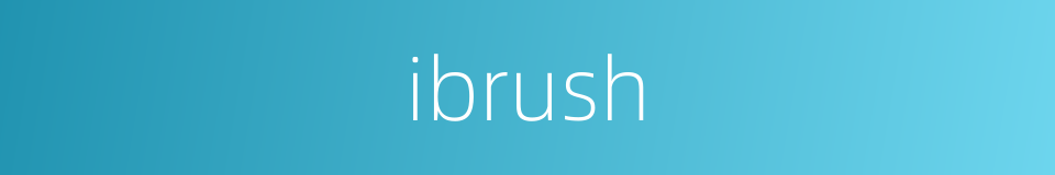 ibrush的同义词