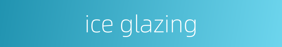 ice glazing的同义词