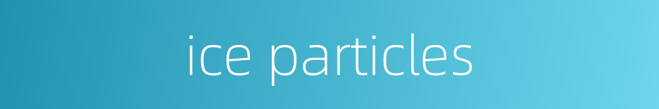 ice particles的同义词