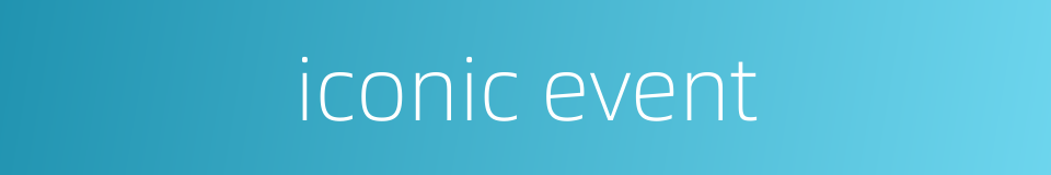 iconic event的同义词