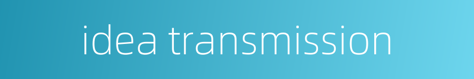 idea transmission的同义词