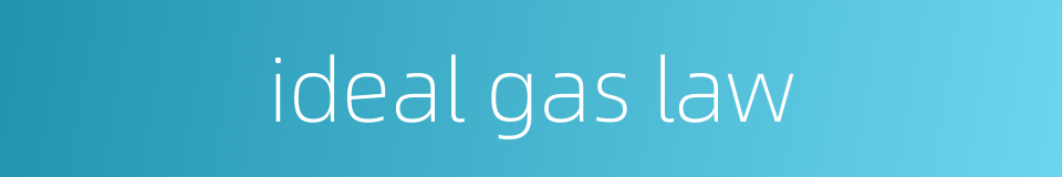 ideal gas law的同义词