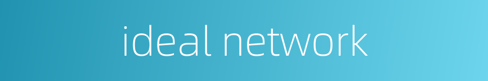 ideal network的同义词