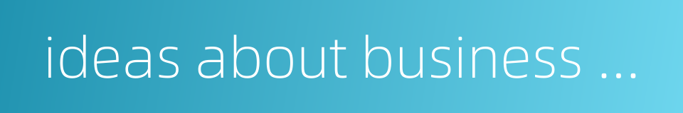 ideas about business operation的同义词