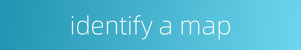 identify a map的同义词