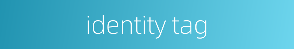 identity tag的同义词