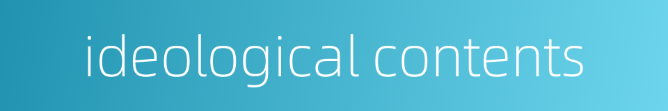 ideological contents的同义词