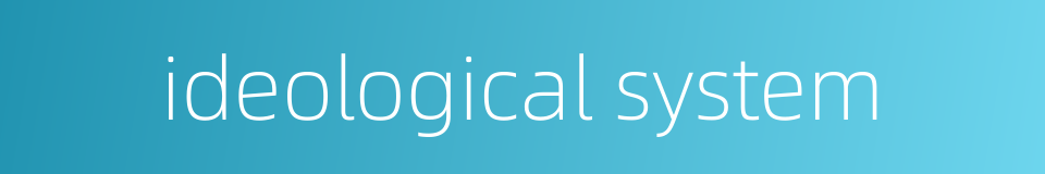 ideological system的同义词