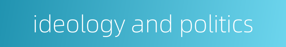 ideology and politics的同义词