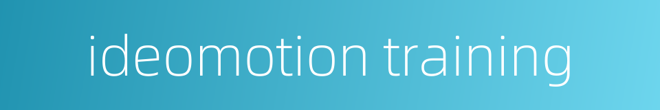 ideomotion training的同义词