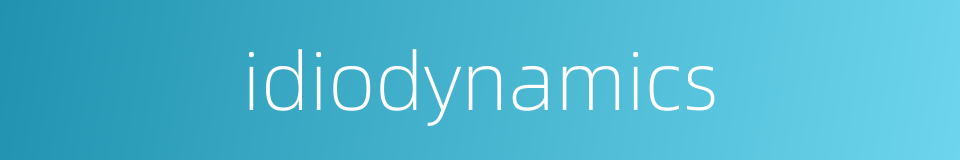 idiodynamics的同义词