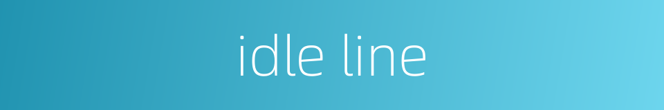 idle line的同义词