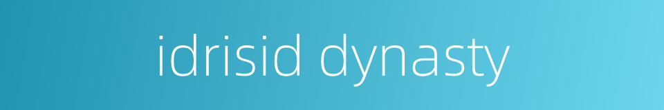 idrisid dynasty的同义词