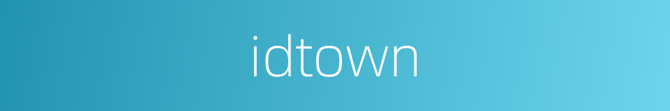 idtown的同义词